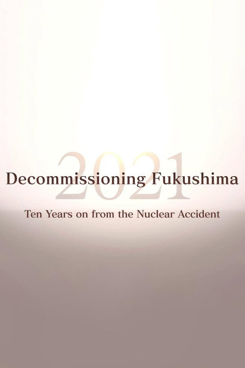Decommissioning Fukushima 2021: Ten Years on from the Nuclear Accident poster