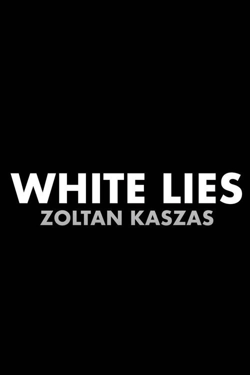 Zoltan Kaszas: White Lies poster