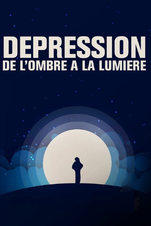 Dépression, de l'ombre à la lumière poster