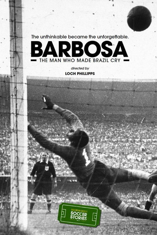 Barbosa: The Man Who Made All of Brazil Cry poster
