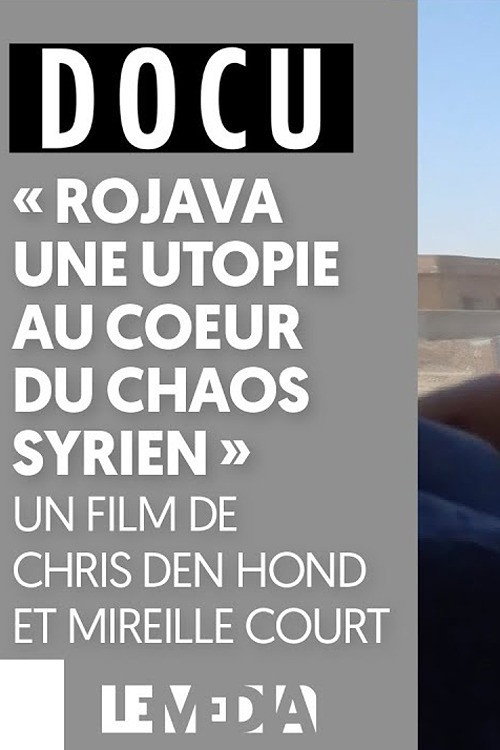 Rojava, une utopie au cœur du chaos syrien poster