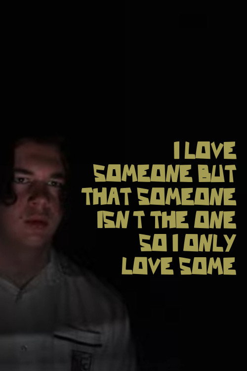I LOVE SOMEONE BUT THAT SOMEONE ISN'T THE ONE SO I ONLY LOVE SOME poster