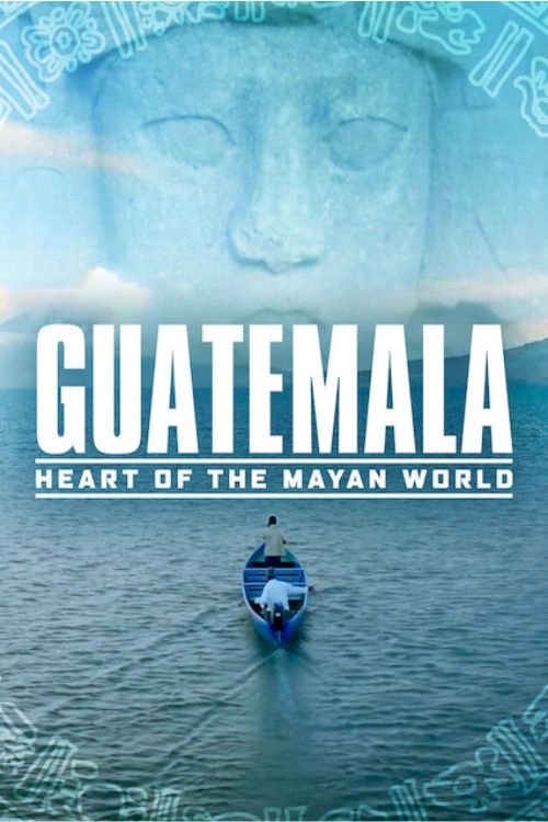 Guatemala: Heart of the Mayan World poster