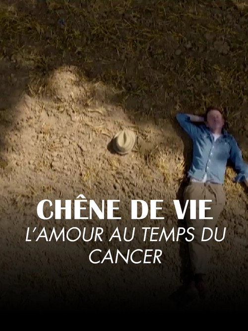 Chêne de vie : l'amour aux temps du cancer poster