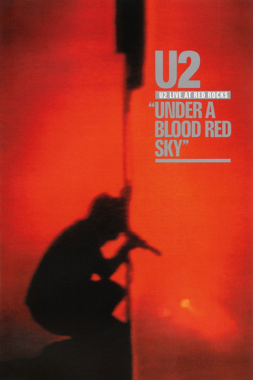U2: Live at Red Rocks - Under a Blood Red Sky poster