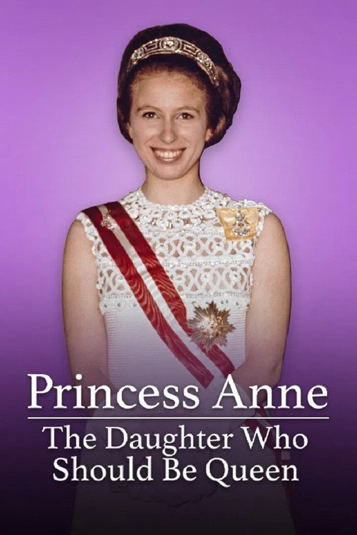 Princess Anne: The Daughter Who Should Be Queen poster
