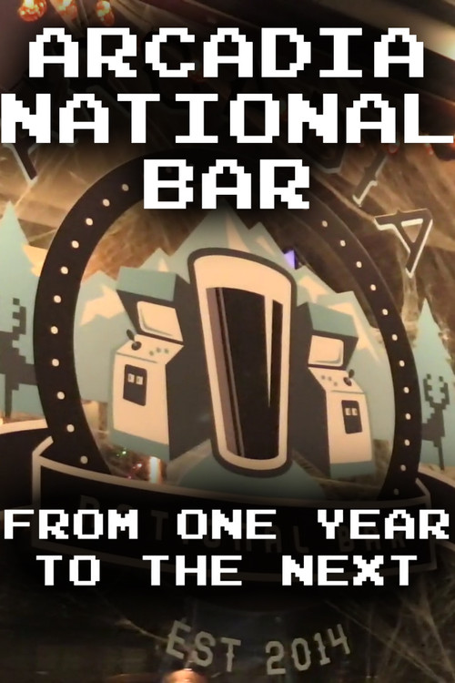 Arcadia National Bar: From One Year to the Next poster