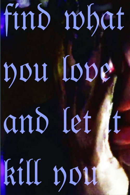 Find what you love and let it kill you poster