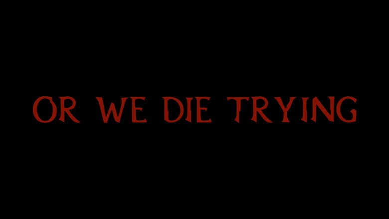 Or We Die Trying still 1